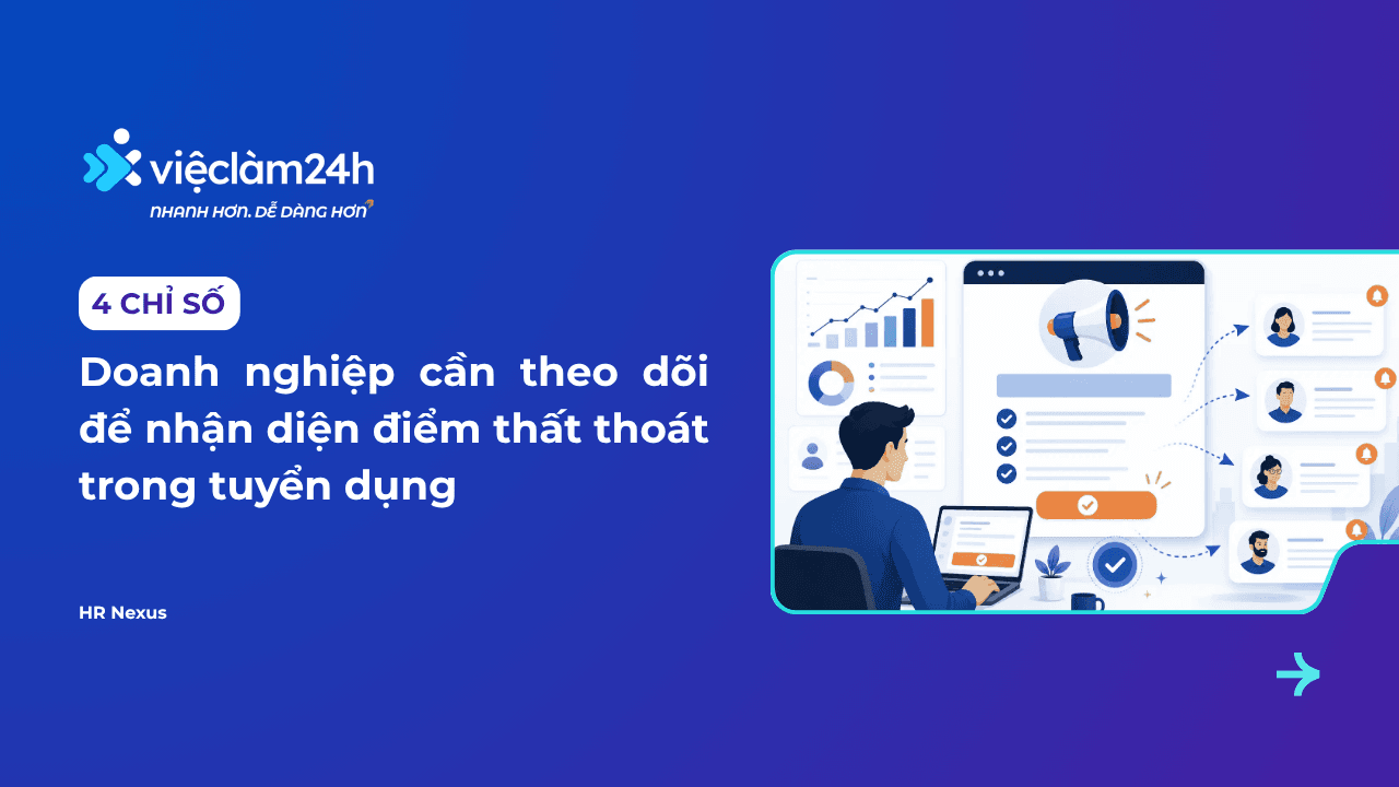 4 Chỉ số doanh nghiệp có thể theo dõi để nhận diện điểm thất thoát trong tuyển dụng