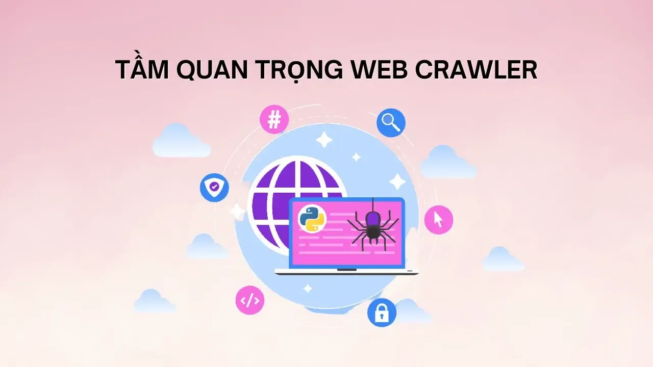 Crawl là gì? Cách hoạt động của Web Crawler bạn cần biết