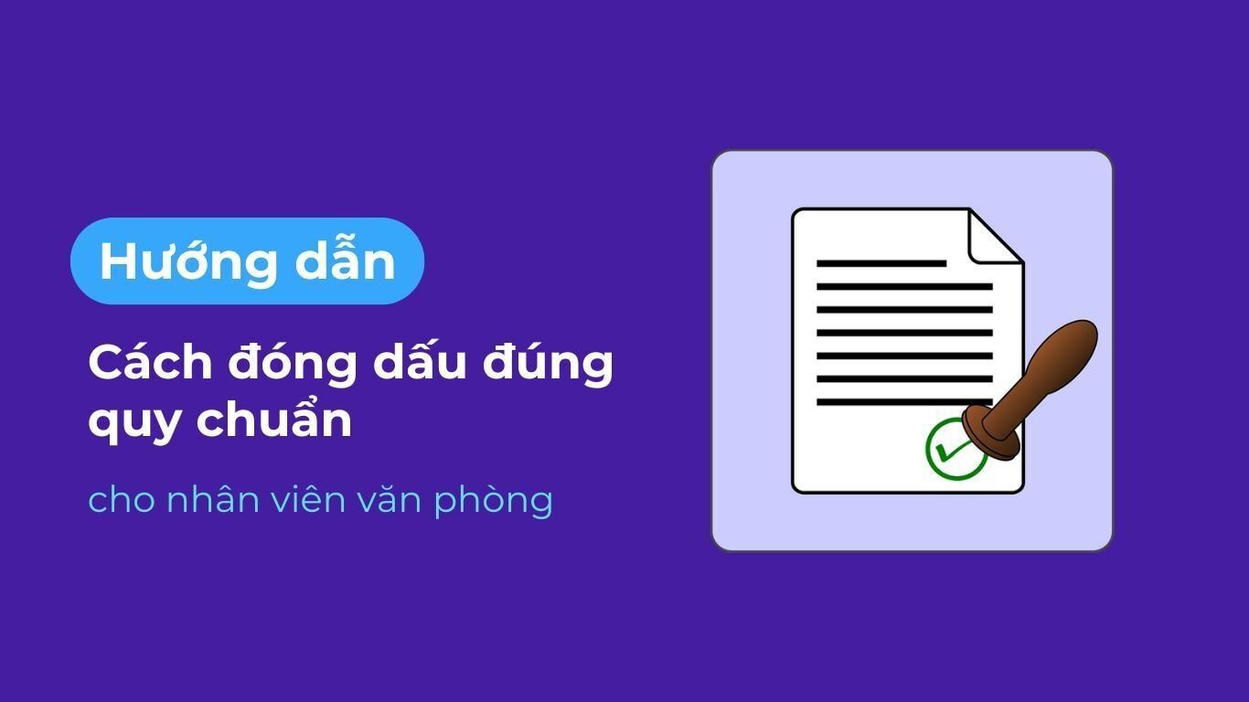 Cách đóng dấu đúng quy chuẩn nhân viên văn phòng cần nắm rõ