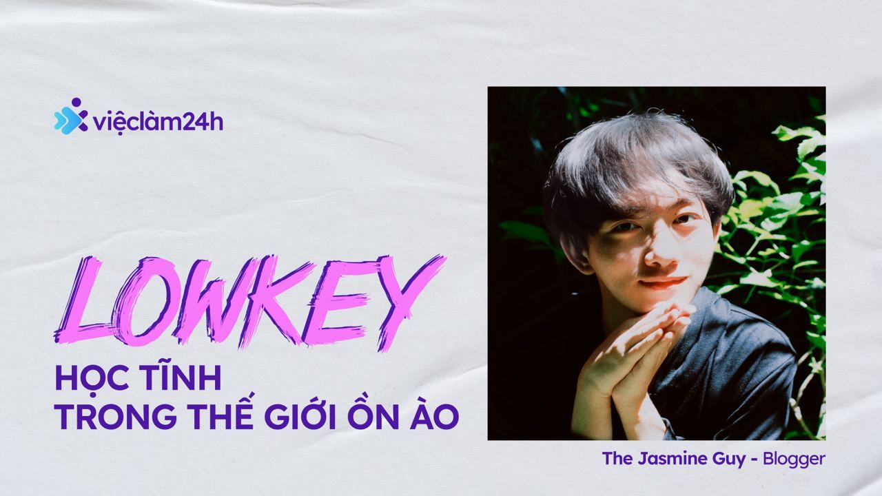 Định nghĩa về người lowkey, người lowkey có gặp bất lợi trong một thế giới ồn ào?