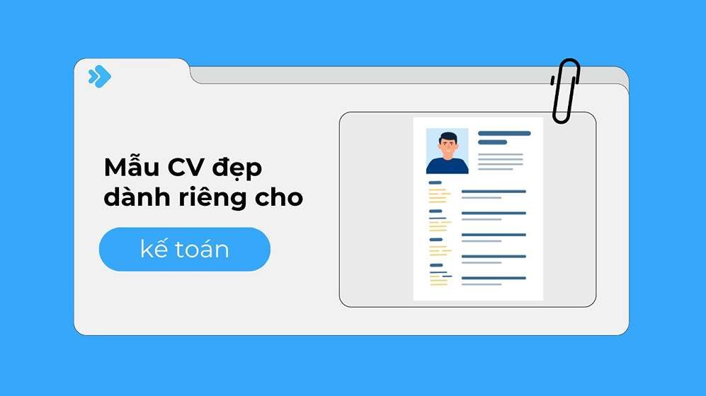 Các mẫu CV xin việc kế toán đẹp mắt, gây ấn tượng nhà tuyển dụng