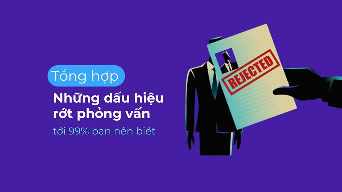 Tổng hợp những dấu hiệu rớt phỏng vấn tới 99% mà bạn nên biết