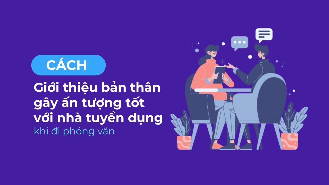 Cách giới thiệu bản thân ghi điểm khi đi phỏng vấn.