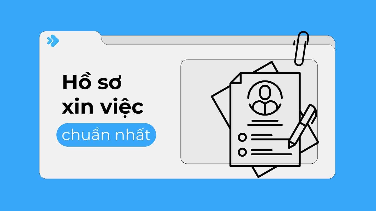 Hồ sơ xin việc cần những gì? Cách làm hồ sơ xin việc đúng chuẩn mới nhất