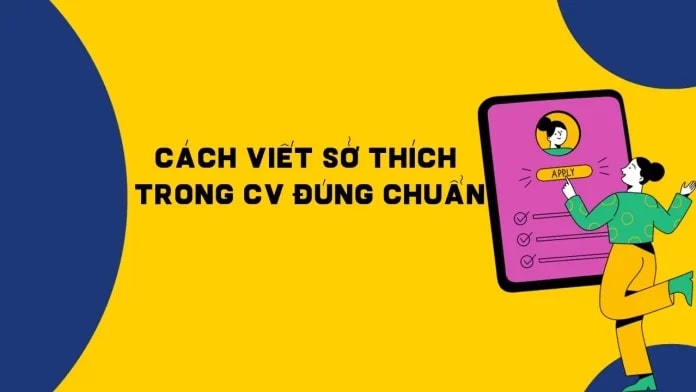 Nhiều ứng viên chưa biết cách viết sở thích chuyên nghiệp.