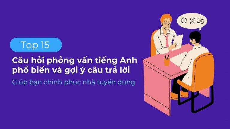 15 mẫu câu phỏng vấn tiếng anh thông dụng nhất.