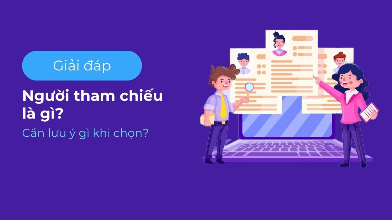 Người tham chiếu là gì? Cần lưu ý gì khi chọn người tham chiếu?.