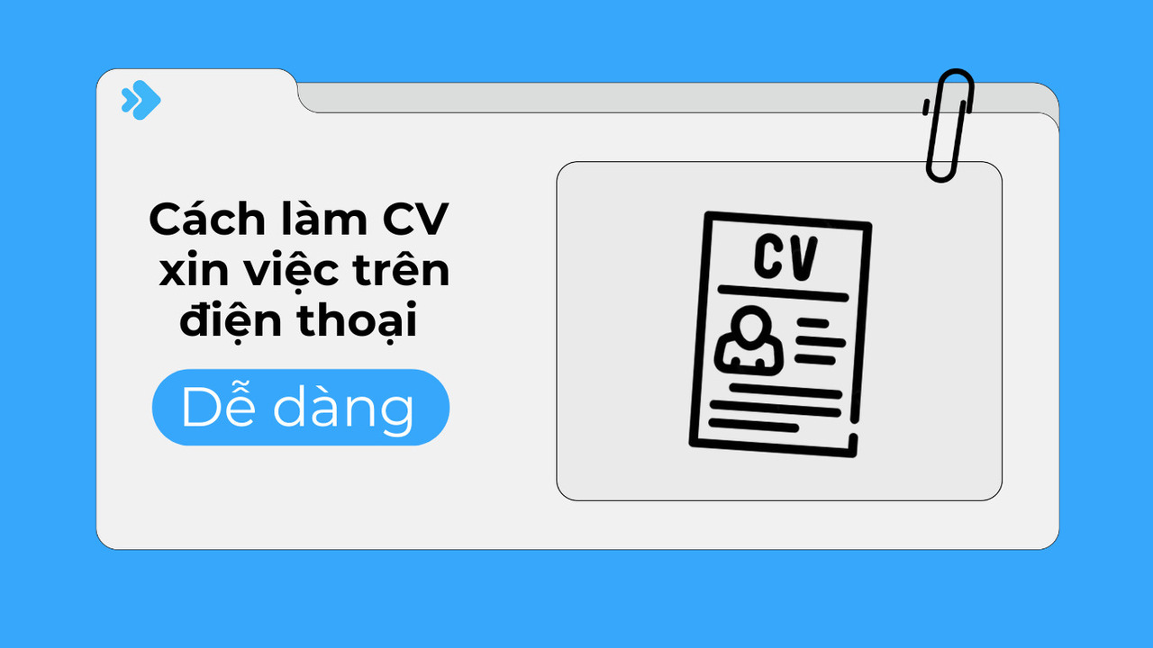 Cách làm CV xin việc trên điện thoại dễ dàng.