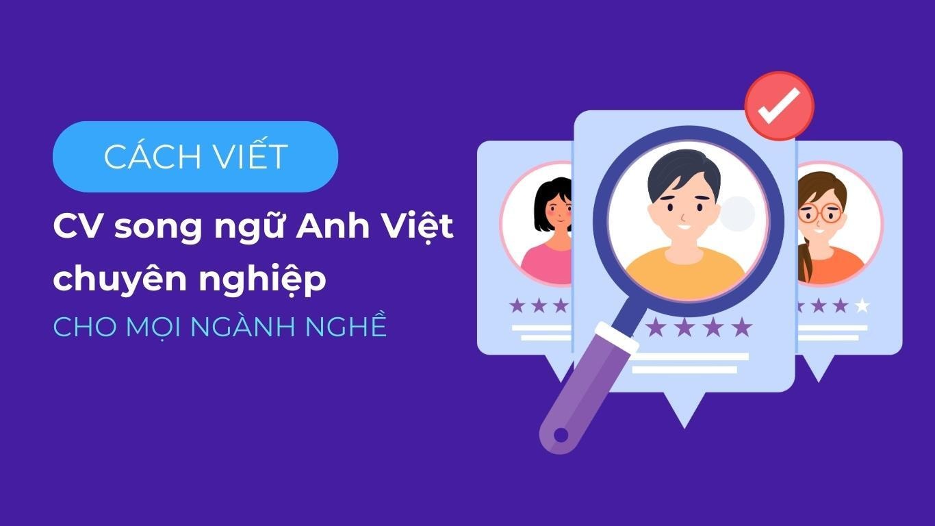 Cách viết CV song ngữ Anh Việt chuyên nghiệp cho mọi ngành nghề