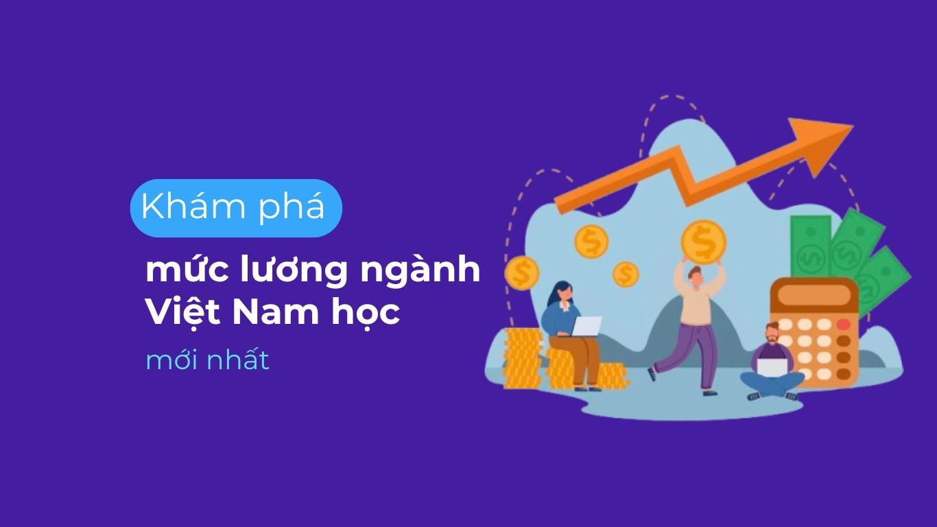 Khám phá mức lương ngành Việt Nam học: Lựa chọn nghề tương lai