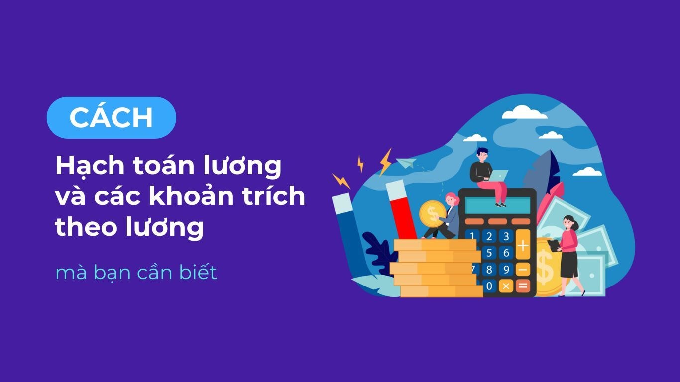 Hạch toán lương và các khoản trích theo lương mà bạn cần biết