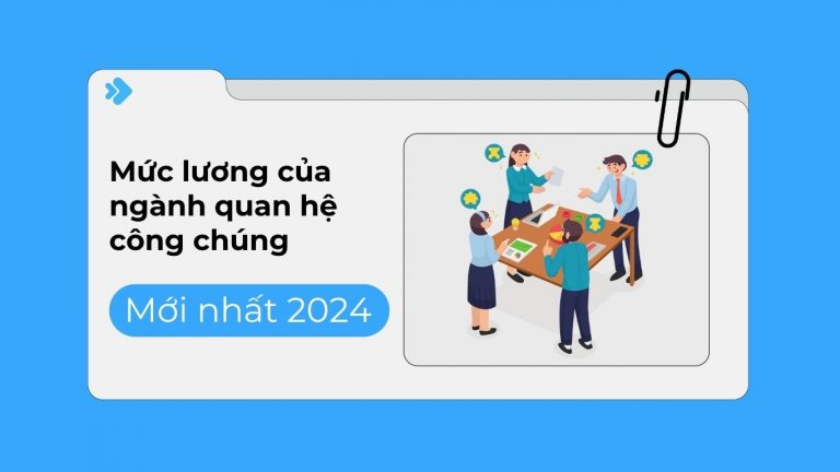 Mức Lương Ngành Quan Hệ Công Chúng: Thu Nhập và Triển Vọng 2024