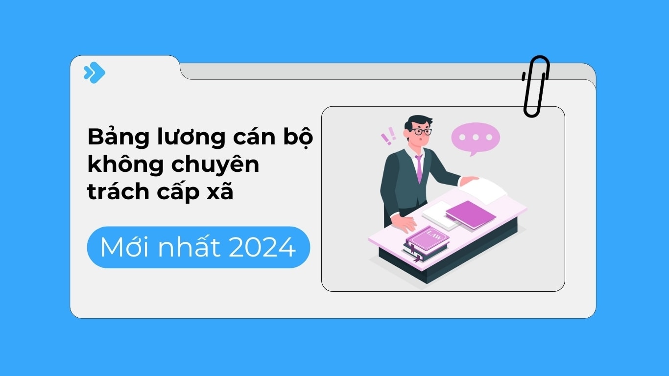 Bảng lương cán bộ không chuyên trách cấp xã (mới nhất 2025)