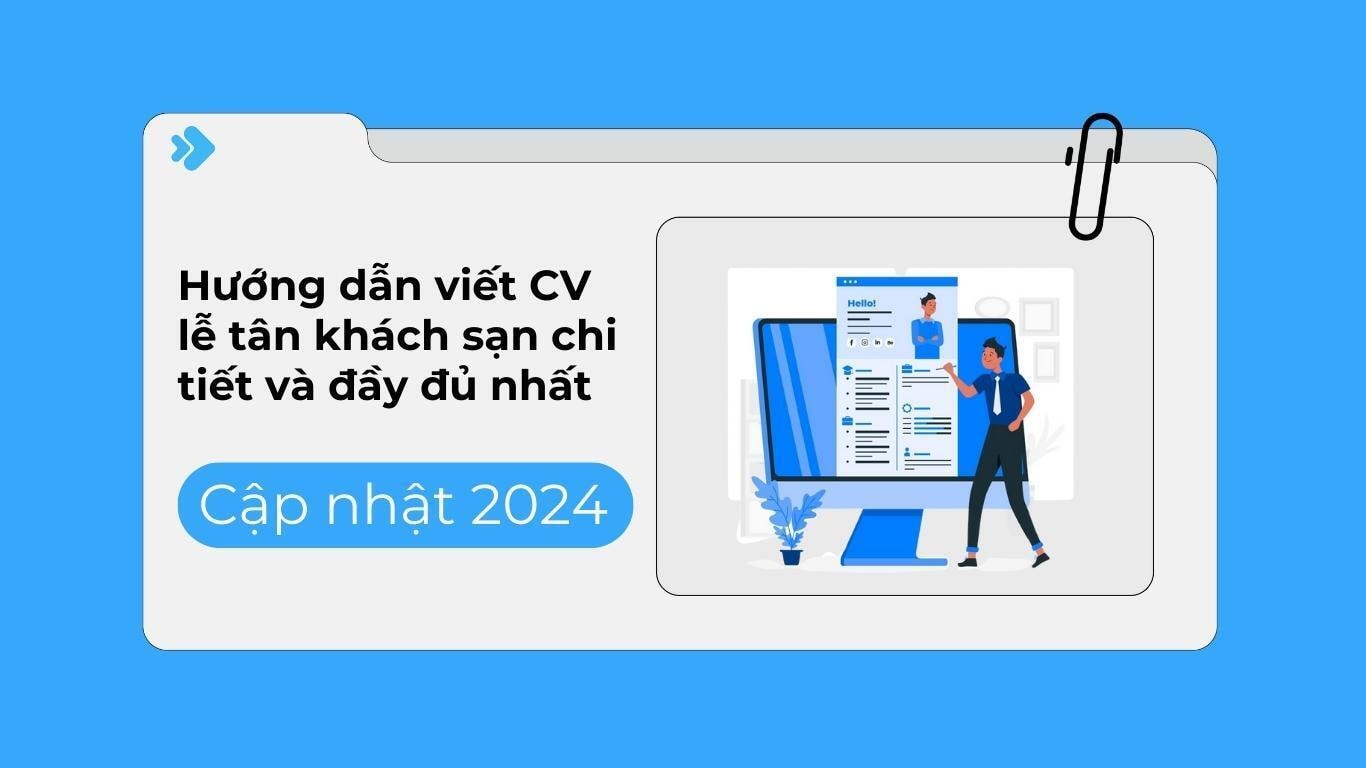 Hướng dẫn viết CV lễ tân khách sạn chi tiết và đầy đủ nhất