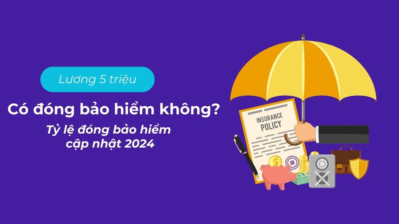 Lương 5 triệu đóng bảo hiểm bao nhiêu? Tỷ lệ đóng bảo hiểm cập nhật 2024