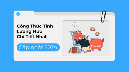 Cách Tính Lương Hưu Chi Tiết Nhất 2025 | Công Thức Tính Lương Hưu