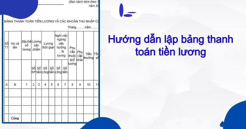 Tham khảo hướng dẫn lập bảng thanh toán lương đúng chuẩn.