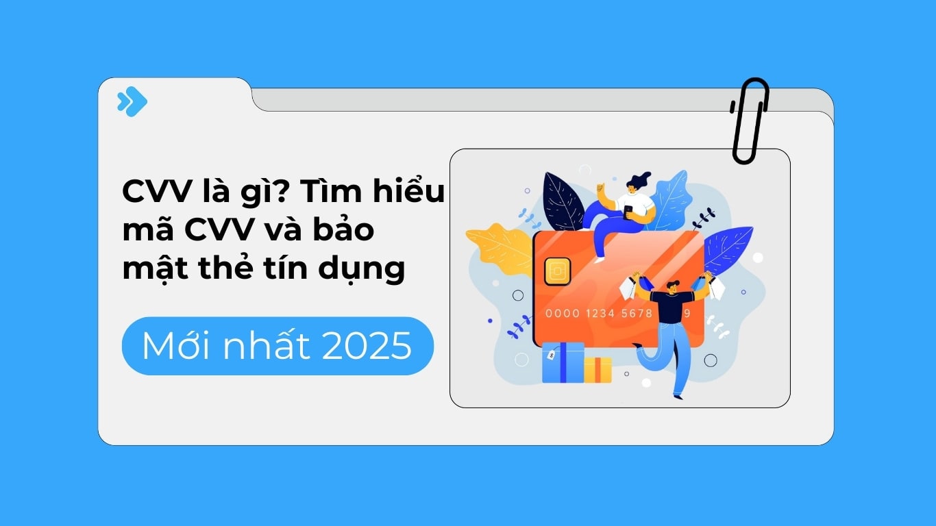 CVV là gì? Tìm hiểu về mã CVV và bảo mật thanh toán thẻ tín dụng.