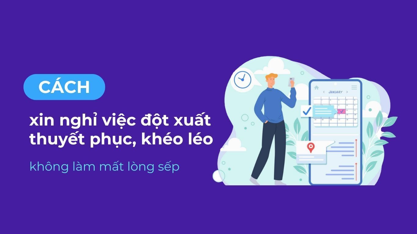 Cách xin nghỉ việc đột xuất thuyết phục, khéo léo không làm mất lòng sếp