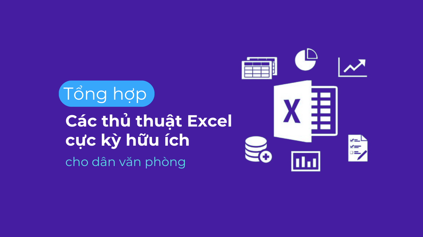 Tổng hợp 16 thủ thuật Excel cực kỳ hữu ích cho dân văn phòng hiện nay