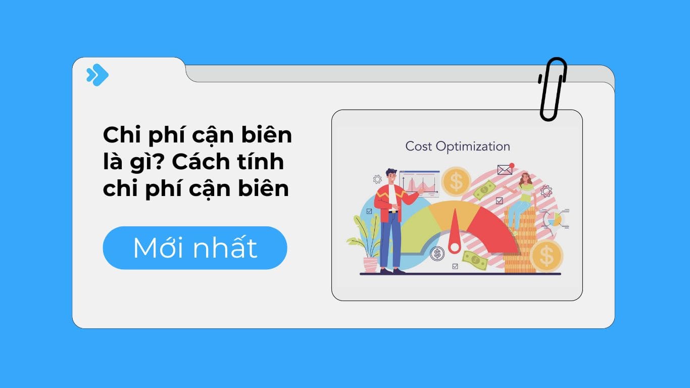 Chi phí cận biên là gì? Cách tính chi phí cận biên.