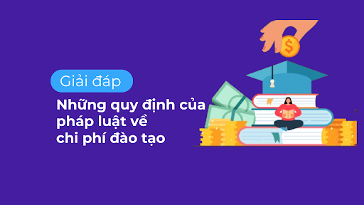 Những quy định của pháp luật về chi phí đào tạo nhân viên